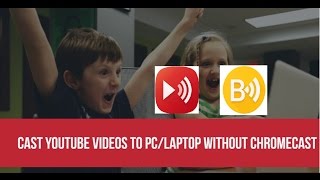 How To Cast YouTube Videos To PC and TV Without Chromecast Device