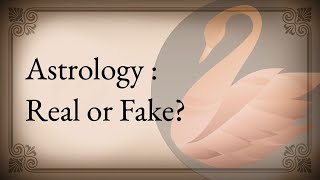 Astrology : Real or Fake?