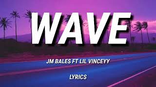 JM BALES - WAVE FT LIL VINCEYY (LYRICS)