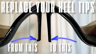 HOW TO REPLACE YOUR HEEL TIPS | DIY SHOE REPAIR FOR HIGH HEELS