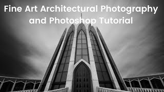 Fine Art Architectural Photography and Photoshop Processing