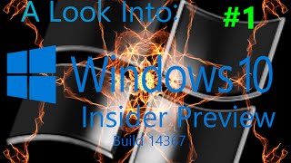 A Look Into Windows | A Look Into Windows 10 Home Insider Preview | build: 14367 | #1