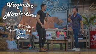 Vaqueiro Nordestino - Luan Estilizado, Henry Freitas - Live Show