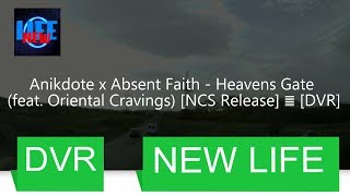 Anikdote x Absent Faith - Heavens Gate (feat. Oriental Cravings) [NCS]䷀[DVR]