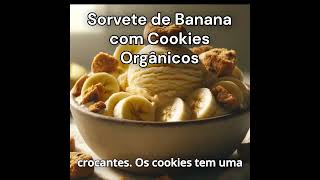 Sorvete de Banana com Cookies Orgânicos #