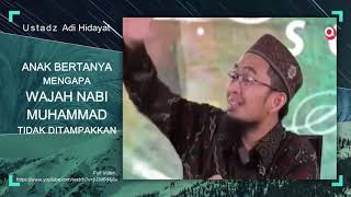 Anak Bertanya Mengapa Wajah Nabi Muhammad Tidak Ditampakkan - Ustadz Adi Hidayat