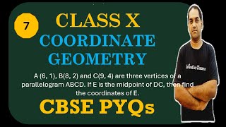 7. A (6, 1), B(8, 2) and C(9, 4) are three vertices of a parallelogram ABCD. If E is the midpoint