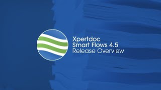 Xpertdoc (now Experlogix) Smart Flows 4.5 Release Overview