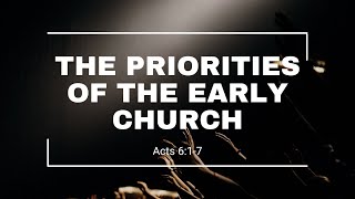 The Priorities of the Early Church | Acts 6:1-7