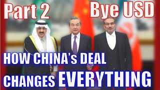 PART 2 - #CHINA’s Iran Saudi Arabia deal changes EVERYTHING - Bye Bye #USD