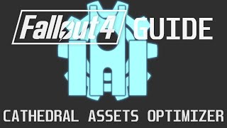 Fallout 4 Guide: Using Cathedral Assets Optimizer to Optimize Textures