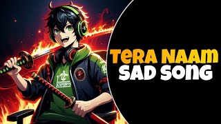 TERA NAAM HINDI SAD SONG || BY Itachi Playz