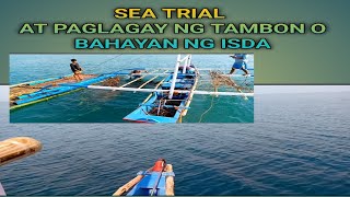 SEA TRIAL  NG BANGKA AT NAGLAGAY KAMI NG TAMBON O BAHAYAN NG ISDA