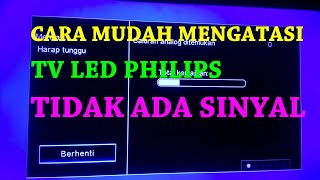 Cara mengatasi tv led philips tidak ada sinyal | no signal