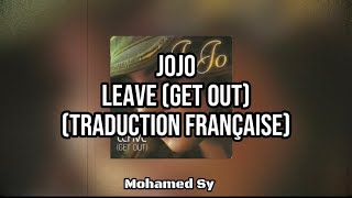 Jojo - Leave (Get Out) [Traduction Française]