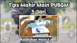 Tips/Cara Main 5 Jari Sampai Mahir PUBG Mobile - Kelebihan Main 5 Jari