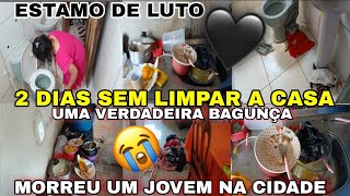 LUTO🩶🖤MORREU O JOVEM NA CIDADE😭😭2 DIAS SEM LIMPAR A CASA 🥵🔥UMA VERDADEIRA BAGUNÇA 😭ESTAMOS DE LUTO🩶🖤