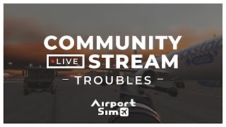 AirportSim | Community Stream I Troubles