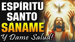 ESPÍRITU SANTO, TE PIDO SANACIÓN ORACIÓN PODEROSA PARA RECIBIR SALUD