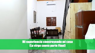 Mi experiencia construyendo mi casa (La virgo cueva parte Final)