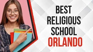 Best Religious School in Orlando, United States