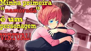 MINHA PRIMEIRA "NAMORADA" FOI UM PERSONAGEM VIRTUAL ;-; - Doki Doki literature club #5