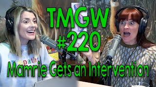 TMGW #220: Mamrie Gets an Intervention