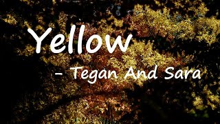 Tegan and Sara – Yellow Lyrics