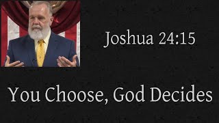 You Choose, God Decides [Joshua 24:15]