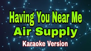 Having You Near Me - Air Supply/karaoke version