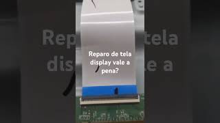 Reparo em telas Display de TVs, Vale apena?