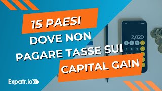 15 Paesi dove non pagare imposte sui capital gain.