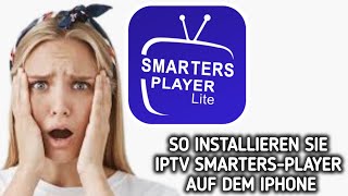 So installieren Sie IPTV Smarters Players Lite auf dem iPhone | neuestes Update