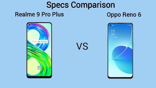 Realme 9 Pro Plus vs Oppo Reno 6 Comparison, Official look, Price, Camera, Design, Specifications