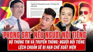 Bộ Thông Tin Và Truyền Thông Người Nổi Tiếng Lệch Chuẩn Sẽ Bị Hạn Chế Xuất Hiện