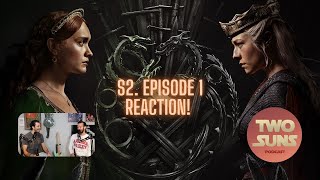 A SON FOR A SON | House Of The Dragon S2 Episode 1 Reaction | Two Suns Podcast | Game Of Thrones