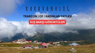 KADINLAR YAYLASI DRONE GÖRÜNTÜLERİ | KUŞ BAKIŞI KADINLAR YAYLASI | NEREDESİN SEN  EŞLİĞİNDE