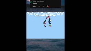 Most liked comment can remove a country from Europe day 40 #shorts