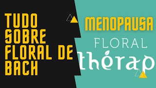 TUDO SOBRE FLORAL DE BACH | MENOPAUSA