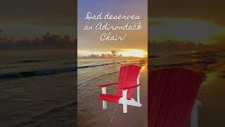 Dad deserves an Adirondack Chair