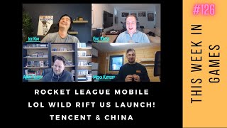 TWIG 126: Rocket League Mobile, LOL Wild Rift US Launch, Tencent & China