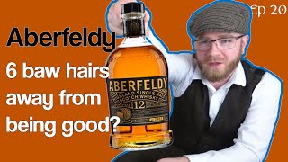 Whisky Review: Aberfeldy 12 Year Old Single Malt. Ep20 - The Whisky Trials