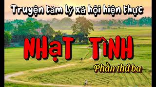 Truyện tâm lý xã hội hiện NHẠT TÌNH | Phần thứ ba | Cái lưỡi không xương nhiều đường lắt lẻo