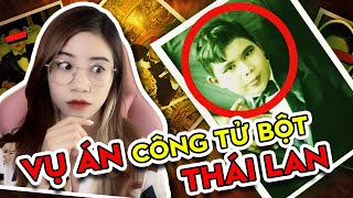 Vụ Án "Công Tử Bột Thái Lan" ?!? | Nhinhi Creepy