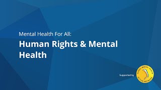 Mental Health For All (#30): Human Rights & Mental Health