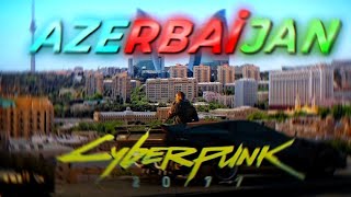 Cyberpunk 2077 AZERBAİJAN xd ;