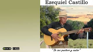 Ezequiel Castillo. De ser puestero y cantor