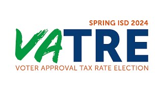 Spring ISD VATRE - Voter Approval Tax Rate Election