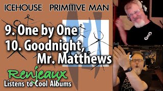 34.09+10 Renjeaux Listens to One By One+Goodnight, Mr. Matthews, from Icehouse - Primitive Man