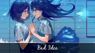 Bad Idea - Nightcore